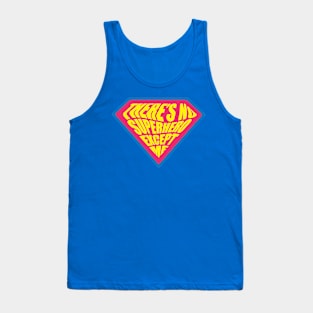 There's no Superhero except me Tank Top